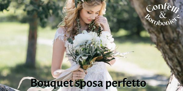 Come scegliere il bouquet sposa perfetto
